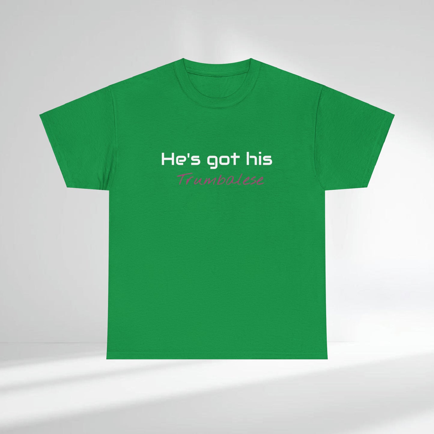 "He's Got His Trumbalese" Statement Unisex Heavy Cotton Tee