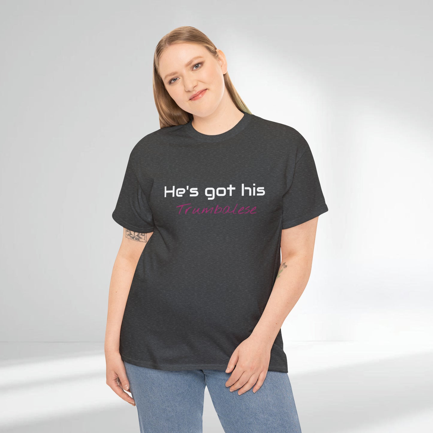 "He's Got His Trumbalese" Statement Unisex Heavy Cotton Tee