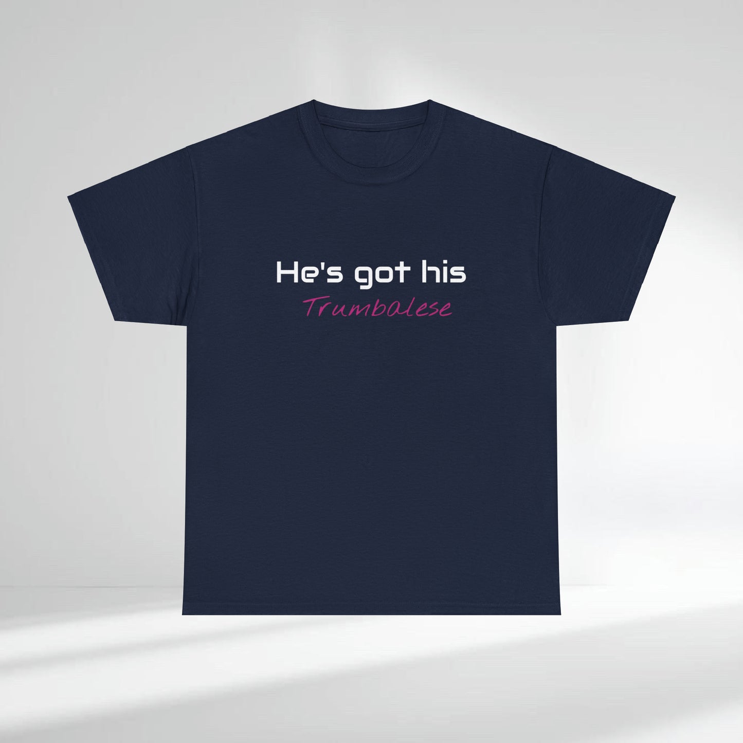 "He's Got His Trumbalese" Statement Unisex Heavy Cotton Tee